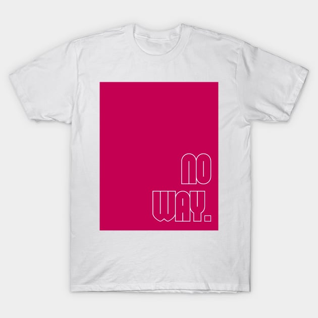 Pink No Way T-Shirt by April Twenty Fourth